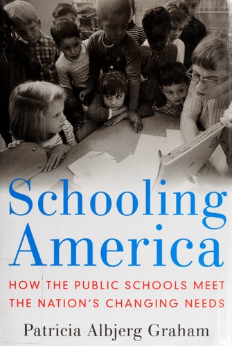 Schooling America: How the Public Schools Meet the Nation's Changing Needs