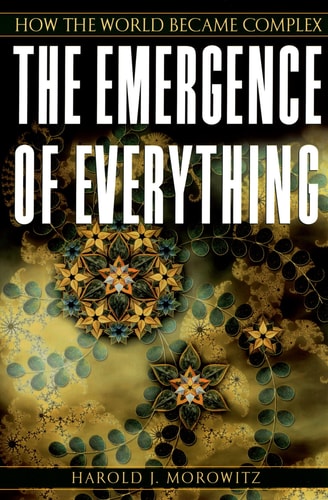 The Emergence of Everything How the World Became Complex