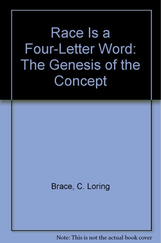 "Race" Is a Four-Letter Word: The Genesis of the Concept