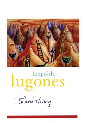 Leopoldo Lugones: Selected Writings