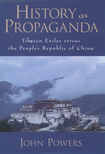 History As Propaganda Tibetan Exiles Versus the People's Republic of China