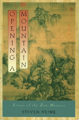 Opening a Mountain: Kōans of the Zen Masters