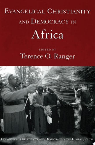 Evangelical Christianity and Democracy in Africa (Evangelical Christianity and Democracy in the Global South)