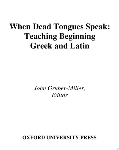 When Dead Tongues Speak: Teaching Beginning Greek and Latin