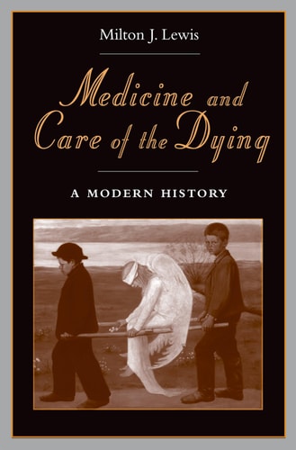 Medicine and Care of the Dying: A Modern History