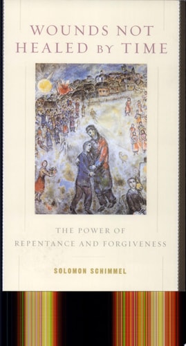 Wounds Not Healed by Time The Power of Repentance and Forgiveness