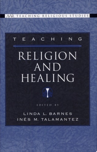 Teaching Religion and Healing (AAR Teaching Religious Studies Series)