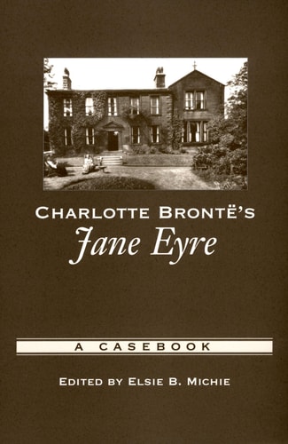 Charlotte Brontë's Jane Eyre: A Casebook