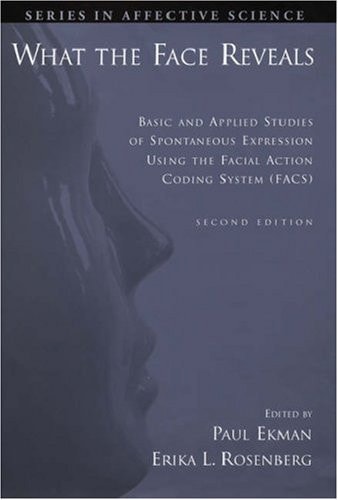 What the Face Reveals: Basic and Applied Studies of Spontaneous Expression Using the Facial Action Coding System (FACS)