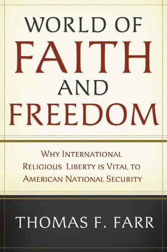 World of Faith and Freedom: Why International Religious Liberty Is Vital to American National Security