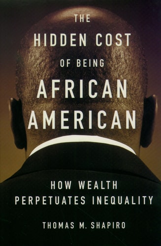 The Hidden Cost of Being African American How Wealth Perpetuates Inequality