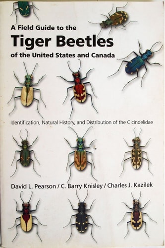 A Field Guide to the Tiger Beetles of the United States and Canada Identification, Natural History, and Distribution of the Cicindelidae