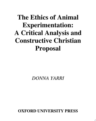 The Ethics of Animal Experimentation A Critical Analysis and Constructive Christian Proposal