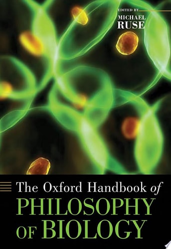 The Oxford Handbook of Philosophy of Biology