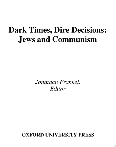 Studies in Contemporary Jewry, Volume XX: Dark Times, Dire Decisions: Jews and Communism