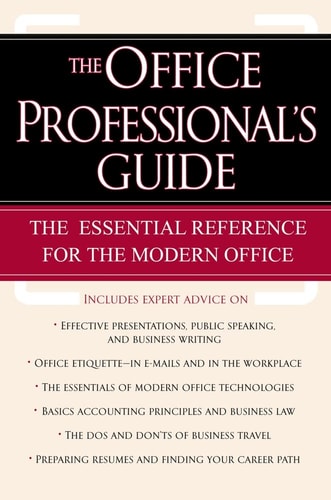The Office Professional's Guide: The Essential Reference for the Modern Office