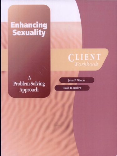 Enhancing Sexuality: A Problem-Solving Approach Client Workbook