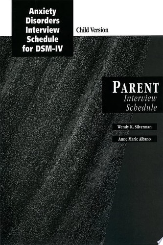 Anxiety Disorders Interview Schedule for DSM-IV: Parent Interview Schedule (Child Version)