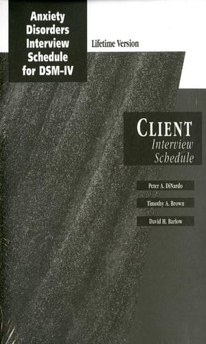 Anxiety Disorders Interview Schedule Lifetime Version (ADIS-IV-L): Client Interview Schedules