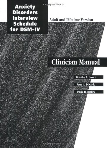 Anxiety Disorder Interview Schedule: ADIS-IV and ADIS-IV-L Combination Specimen Set