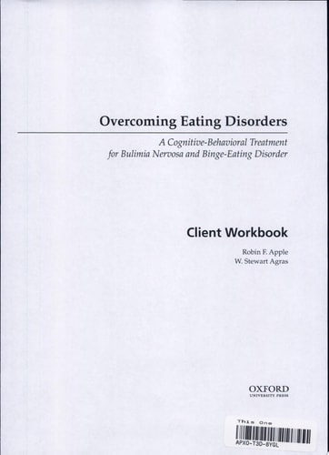 Overcoming Eating Disorder: A Cognitive-Behavioral Treatment for Bulimia Nervosa and Binge-Eating Disorder Client Workbook