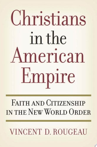 Christians in the American Empire Faith and Citizenship in the New World Order