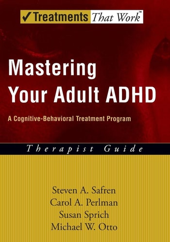 Mastering Your Adult ADHD: A Cognitive-Behavioral Treatment Program Therapist Guide