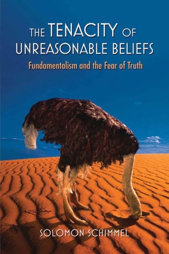 The Tenacity of Unreasonable Beliefs Fundamentalism and the Fear of Truth