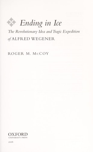The Ending in Ice: The Revolutionary Idea and Tragic Expedition of Alfred Wegener