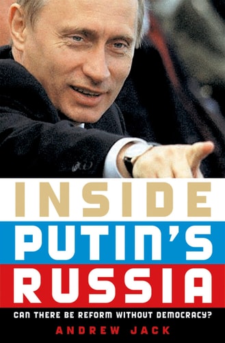 Inside Putin's Russia Can There Be Reform Without Democracy?