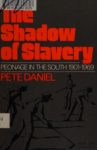 The Shadow of Slavery: Peonage in the South, 1901-1969
