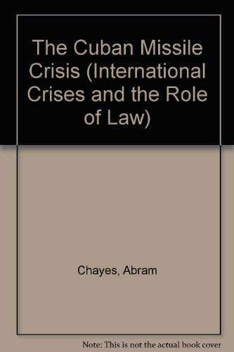 The Cuban Missile Crisis: International Crisis and the Role of Law