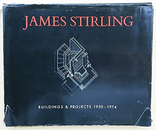 James Stirling: Buildings and Projects 1950-1974