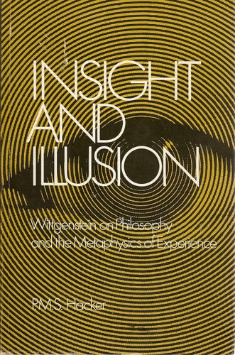 Insight and Illusion: Wittgenstein on Philosophy and the Metaphysics of Experience