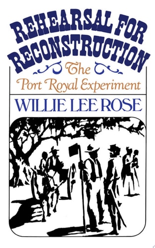 Rehearsal for Reconstruction: The Port Royal Experiment