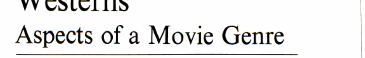 Westerns: Aspects of a Movie Genre