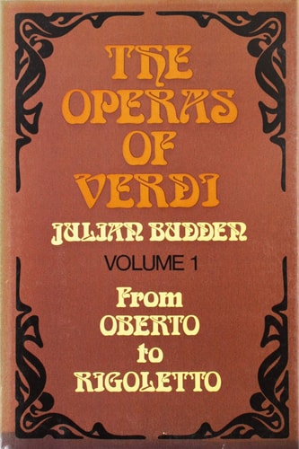 The Operas of Verdi: Volume 1: From Oberto to Rigoletto