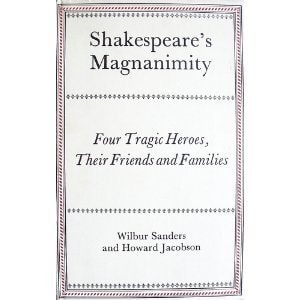 Shakespeare's Magnanimity: Four Tragic Heroes, Their Friends, and Families