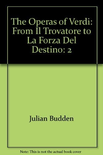 The Operas of Verdi, Vol. 2: From Il Trovatore to La Forza del Destino
