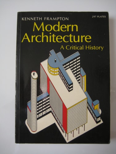 Modern Architecture: A Critical History