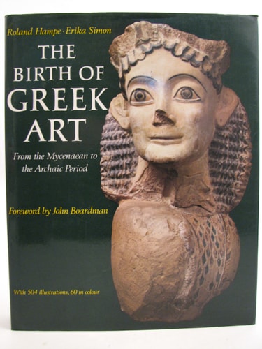 Birth of Greek Art: From the Mycenean Period to the Archaic Period