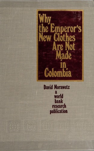 Why the Emperor's New Clothes Are Not Made in Colombia: A Case Study in Latin American and East Asian Manufactured Exports