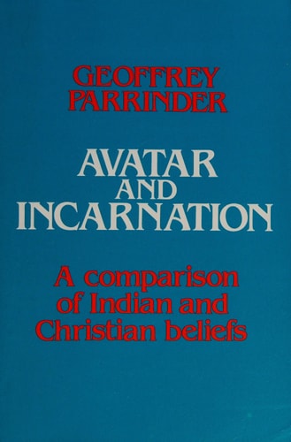 Avatar and Incarnation: The Wilde Lectures in Natural and Comparative Religion in the University of Oxford