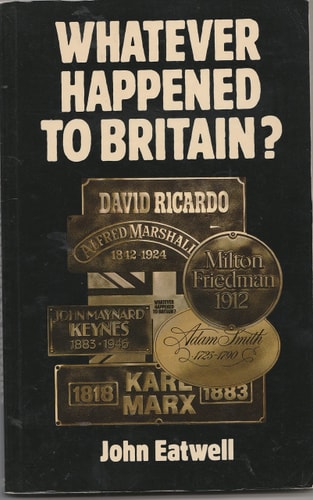 Whatever Happened to Britain?: The Economics of Decline