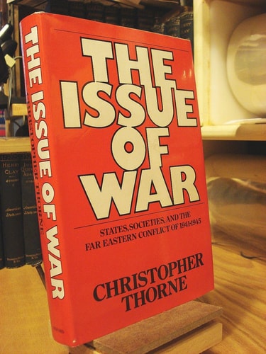 The Issue of War: States, Societies, and the Far Eastern Conflict, 1941-1945
