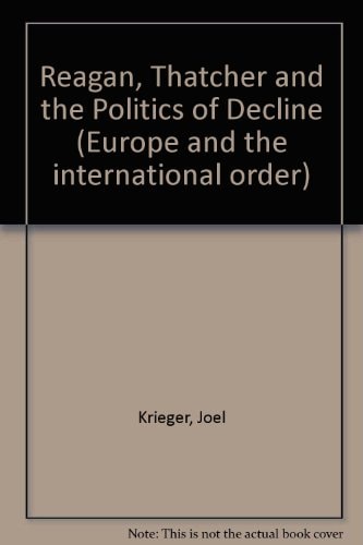 Reagan, Thatcher and the Politics of Decline