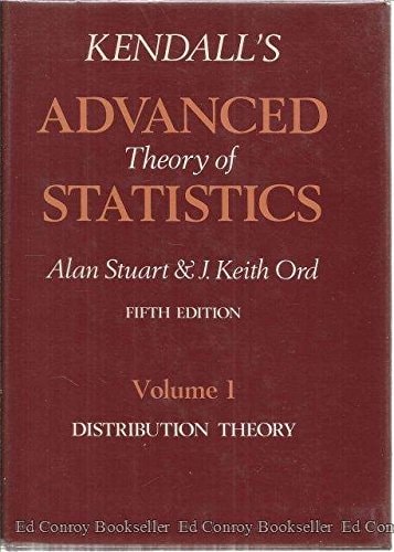 Kendall's Advanced Theory of Statistics: Volume 1: Distribution Theory
