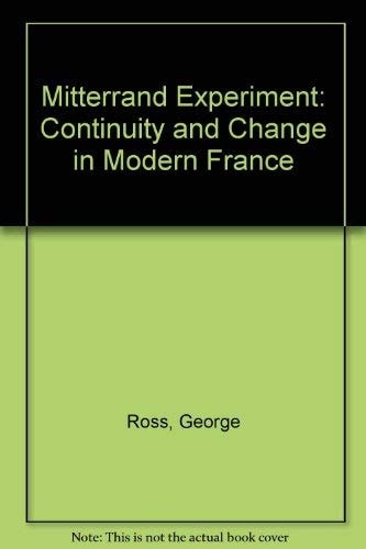 The Mitterrand Experiment: Continuity and Change in Modern France