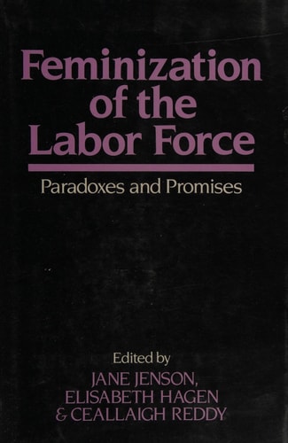 Feminization of the Labor Force: Paradoxes and Promises