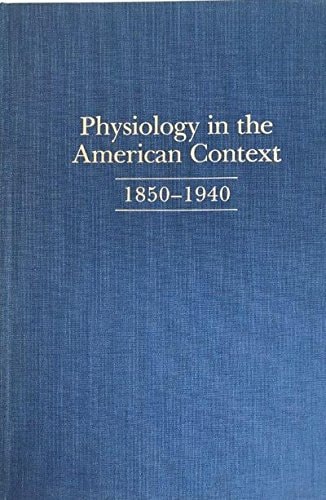 Physiology in the American Context, 1850-1940